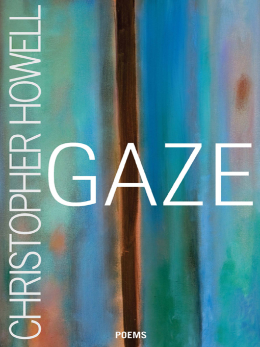 Title details for Gaze by Christopher Howell - Available